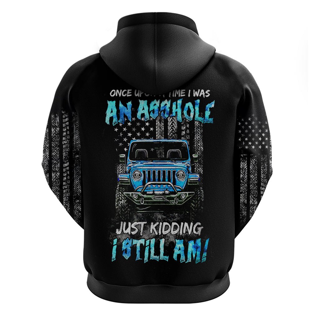 American Jeep Zip Hoodie Once Upon A Time I Was An Asshole JKD I Still Am DT01 - The Mazicc - Zip Hoodie - S - Black