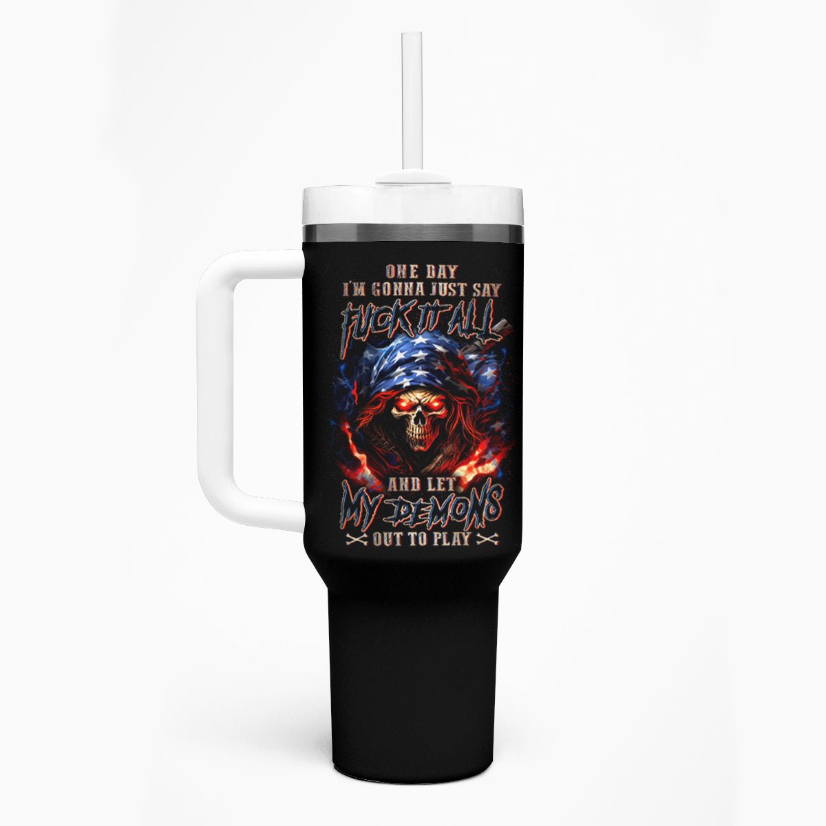 American Skull Tumbler With Handle One Day I Gonna Fuck It All DT01 - The Mazicc - One Size: 40 oz - Black -