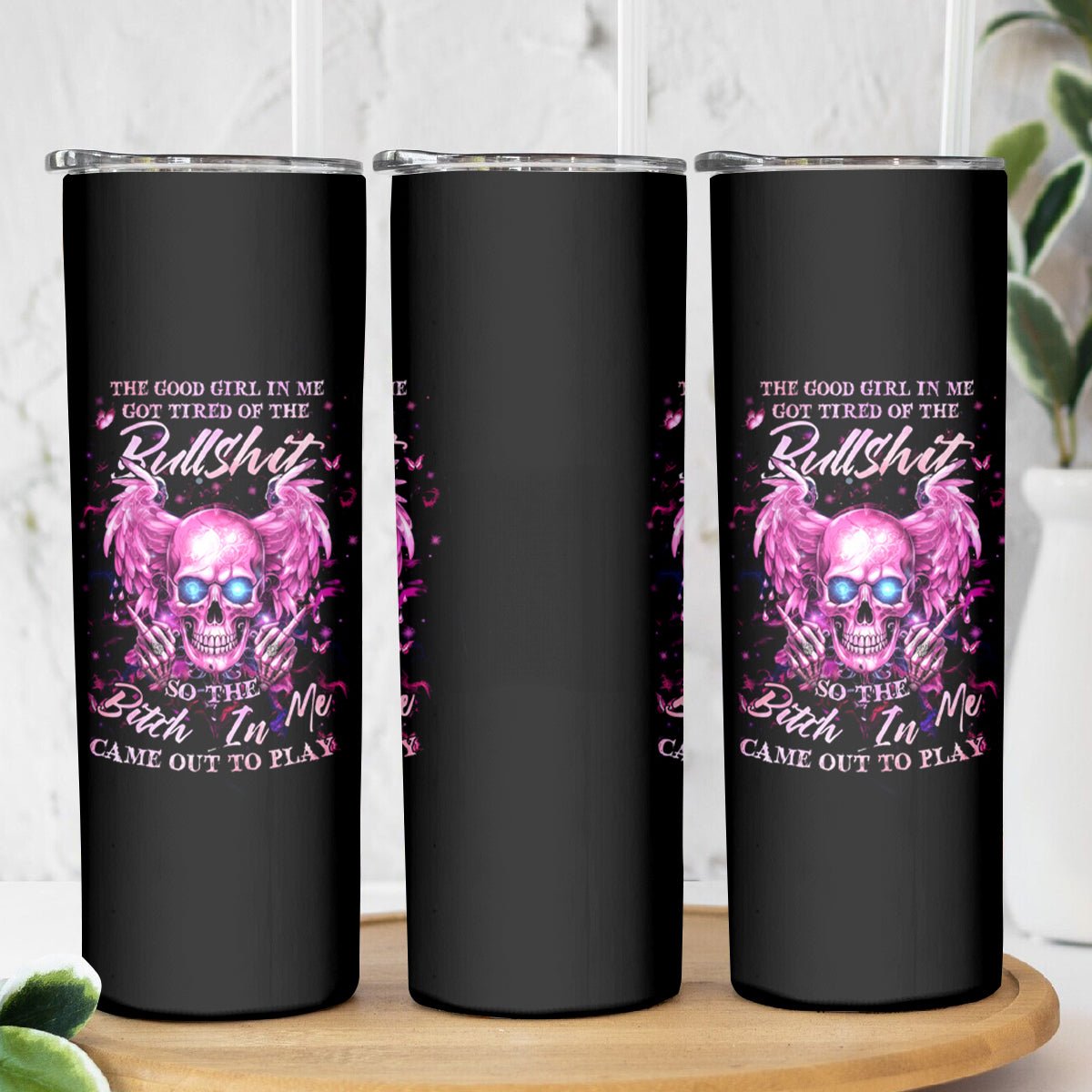 Angel Skull Skinny Tumbler The Good Girl In Me Got Tired Of The Bullshit DT01 - The Mazicc - 20oz - Black -