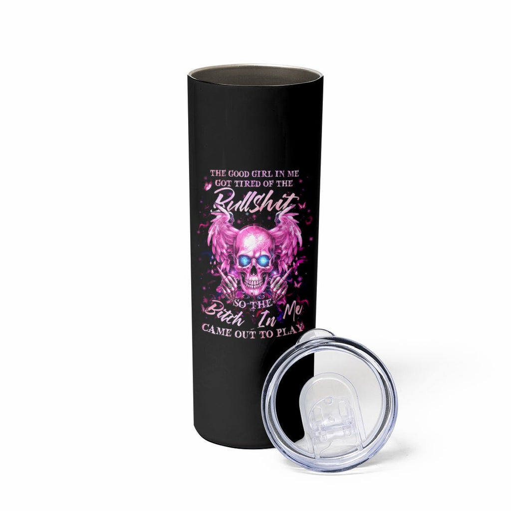 Angel Skull Skinny Tumbler The Good Girl In Me Got Tired Of The Bullshit DT01 - The Mazicc - 20oz - Black -