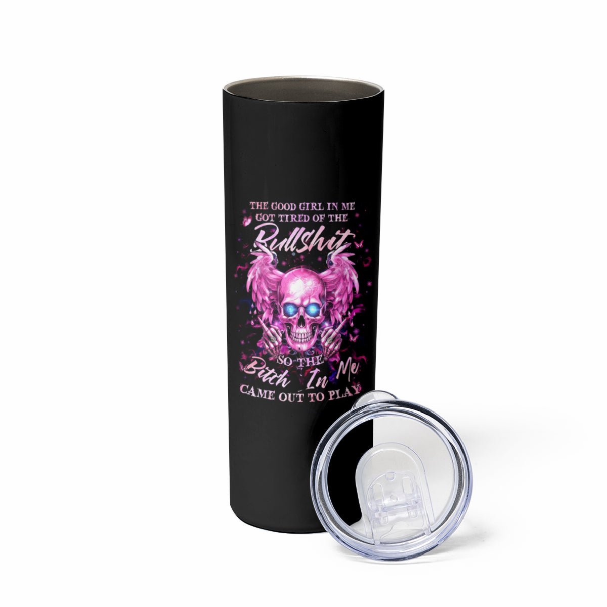 Angel Skull Skinny Tumbler The Good Girl In Me Got Tired Of The Bullshit DT01 - The Mazicc - 20oz - Black -
