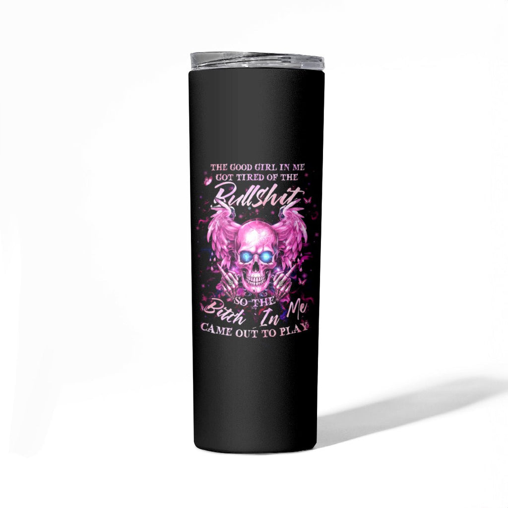 Angel Skull Skinny Tumbler The Good Girl In Me Got Tired Of The Bullshit DT01 - The Mazicc - 20oz - Black -