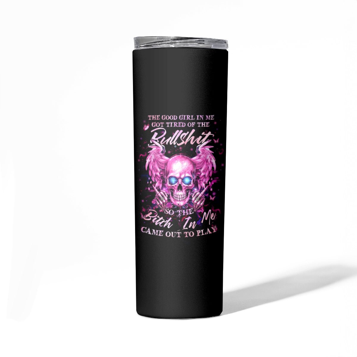 Angel Skull Skinny Tumbler The Good Girl In Me Got Tired Of The Bullshit DT01 - The Mazicc - 20oz - Black -