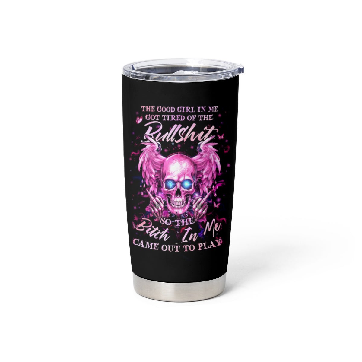 Angel Skull Tumbler Cup The Good Girl In Me Got Tired Of The Bullshit DT01 - The Mazicc - 20oz - Black -