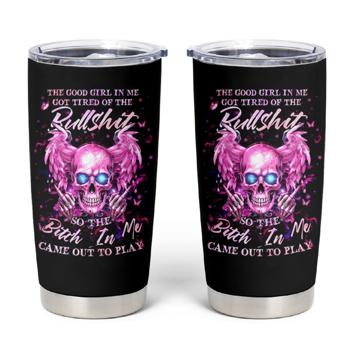 Angel Skull Tumbler Cup The Good Girl In Me Got Tired Of The Bullshit DT01 - The Mazicc - 20oz - Black -