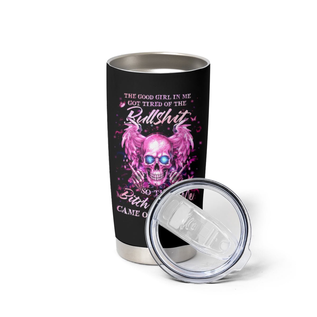 Angel Skull Tumbler Cup The Good Girl In Me Got Tired Of The Bullshit DT01 - The Mazicc - 20oz - Black -