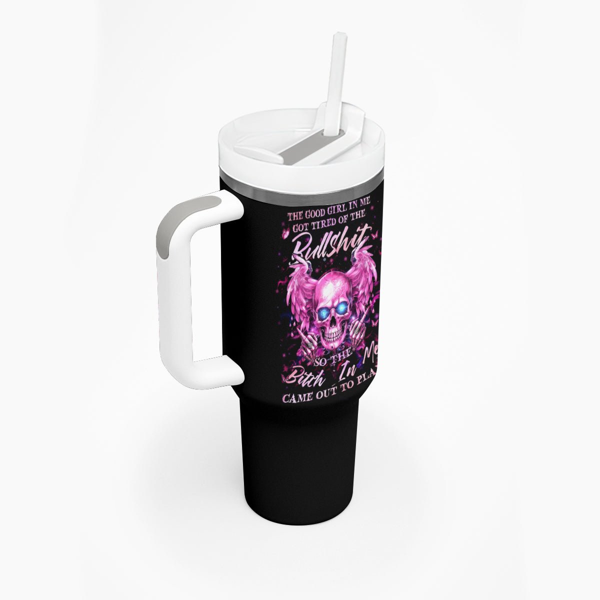 Angel Skull Tumbler With Handle The Good Girl In Me Got Tired Of The Bullshit DT01 - The Mazicc - One Size: 40 oz - Black -
