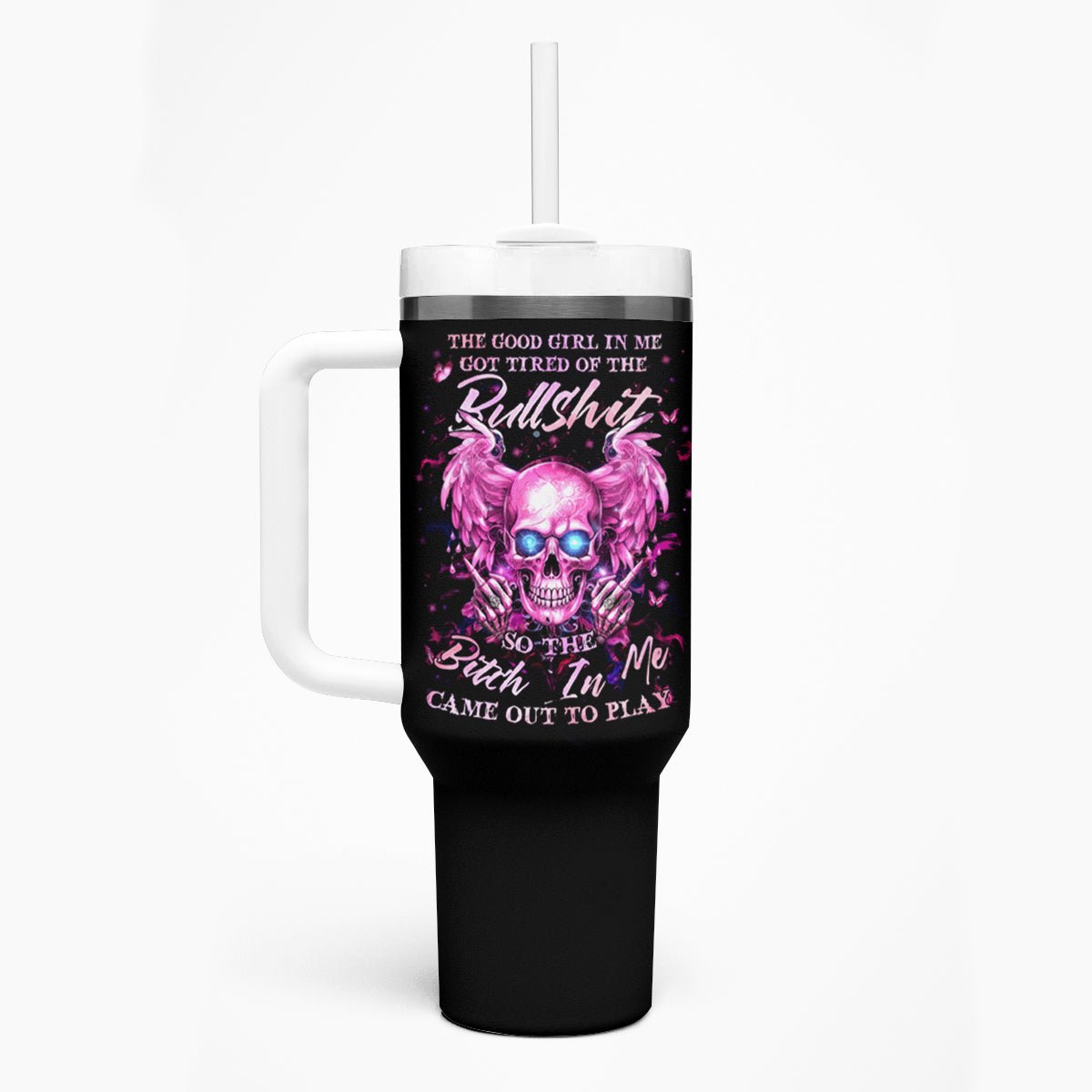 Angel Skull Tumbler With Handle The Good Girl In Me Got Tired Of The Bullshit DT01 - The Mazicc - One Size: 40 oz - Black -