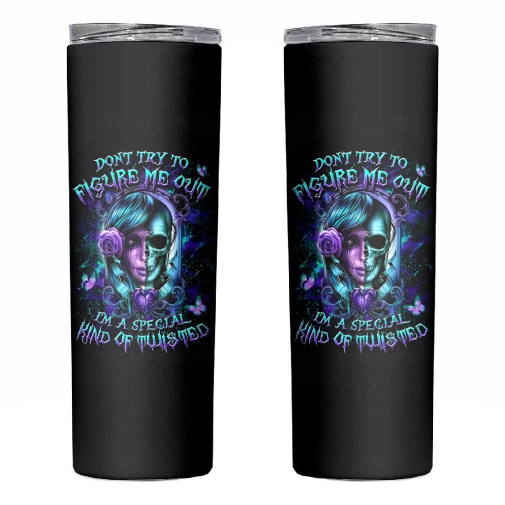 Lady Skull Skinny Tumbler Don't Try To Figure Me Out I'm A Special Kind Of Twisted