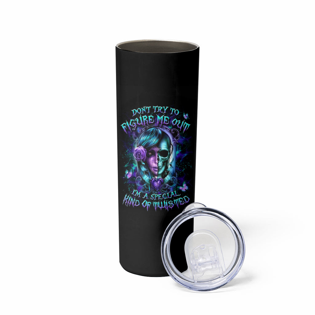 Lady Skull Skinny Tumbler Don't Try To Figure Me Out I'm A Special Kind Of Twisted