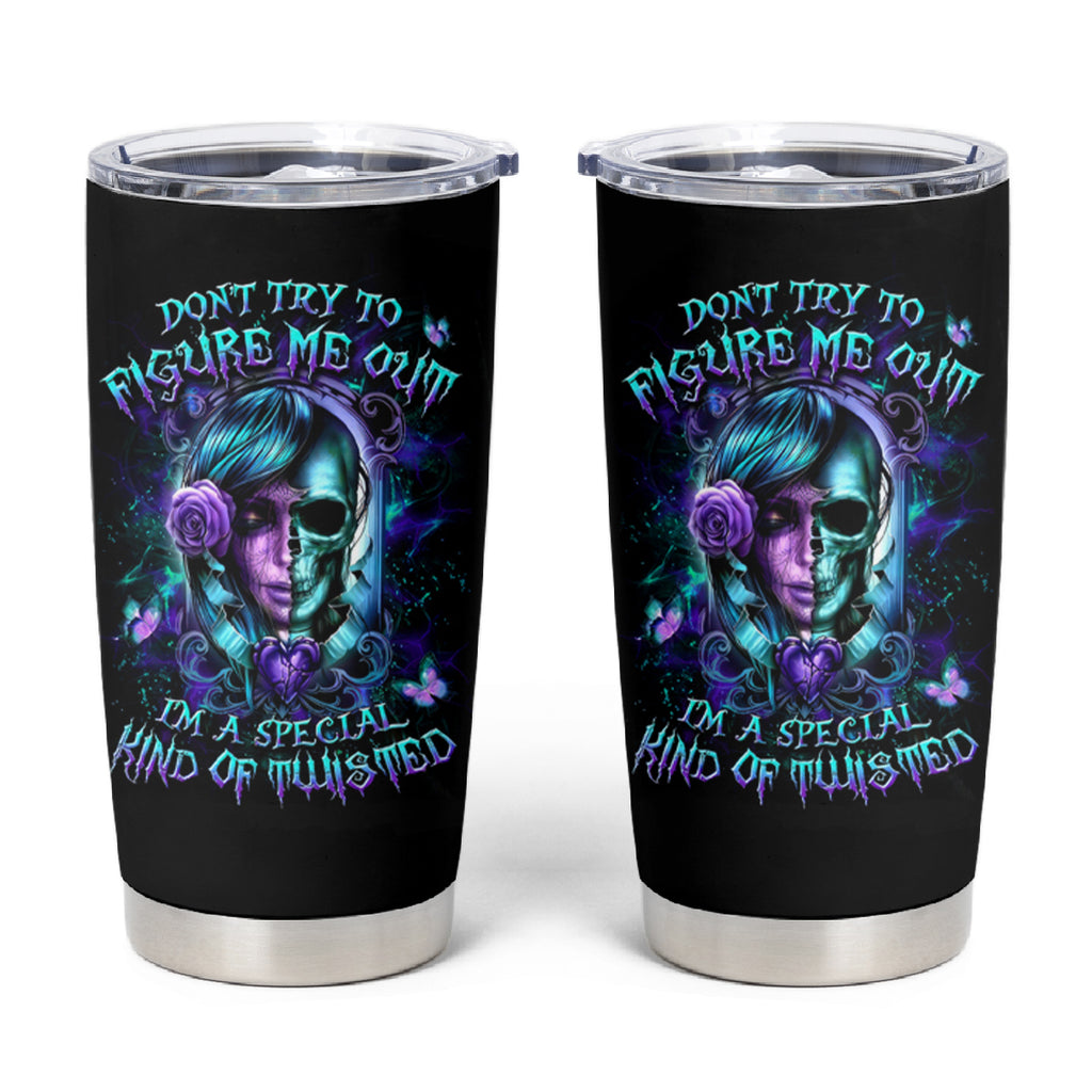 Lady Skull Tumbler Cup Don't Try To Figure Me Out I'm A Special Kind Of Twisted
