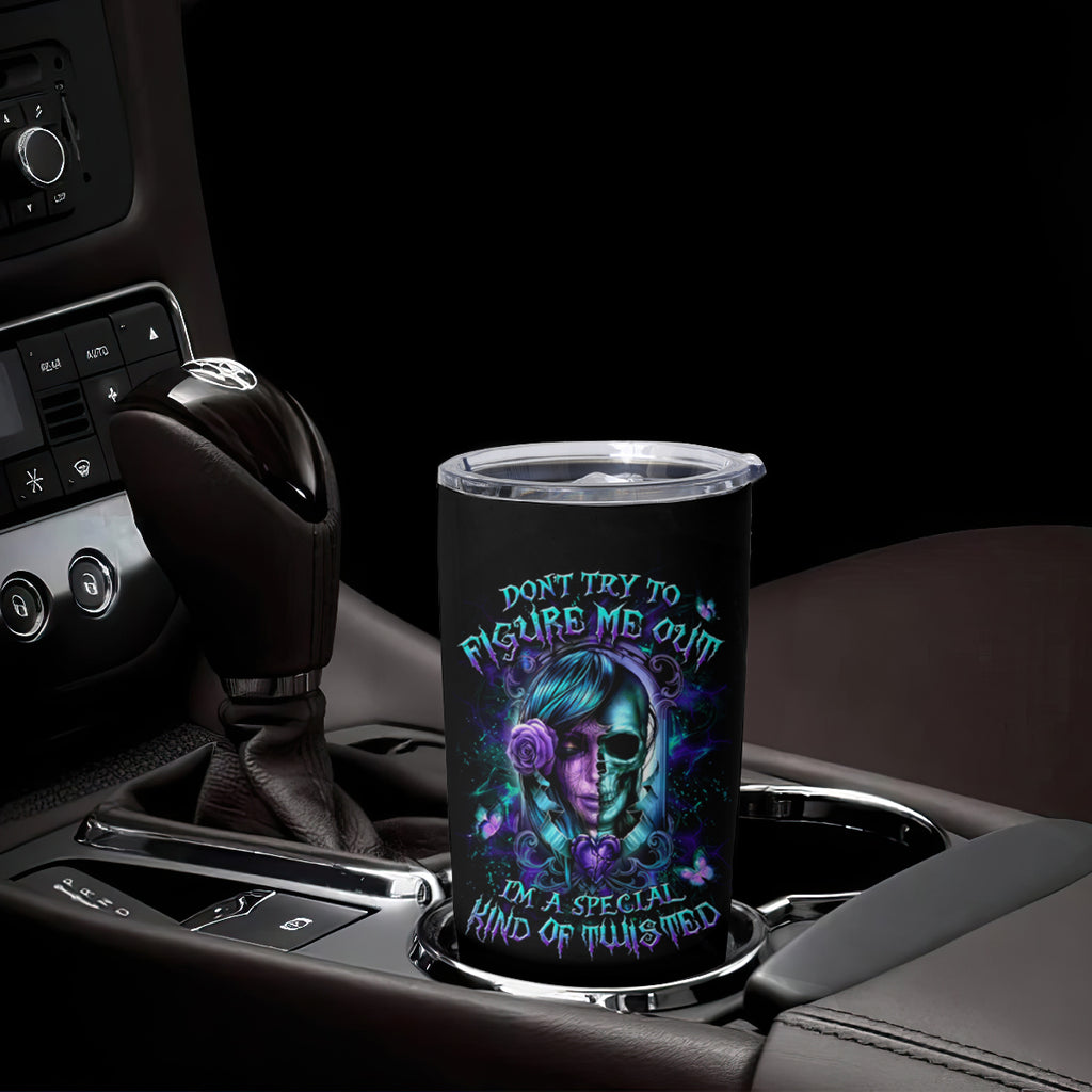 Lady Skull Tumbler Cup Don't Try To Figure Me Out I'm A Special Kind Of Twisted