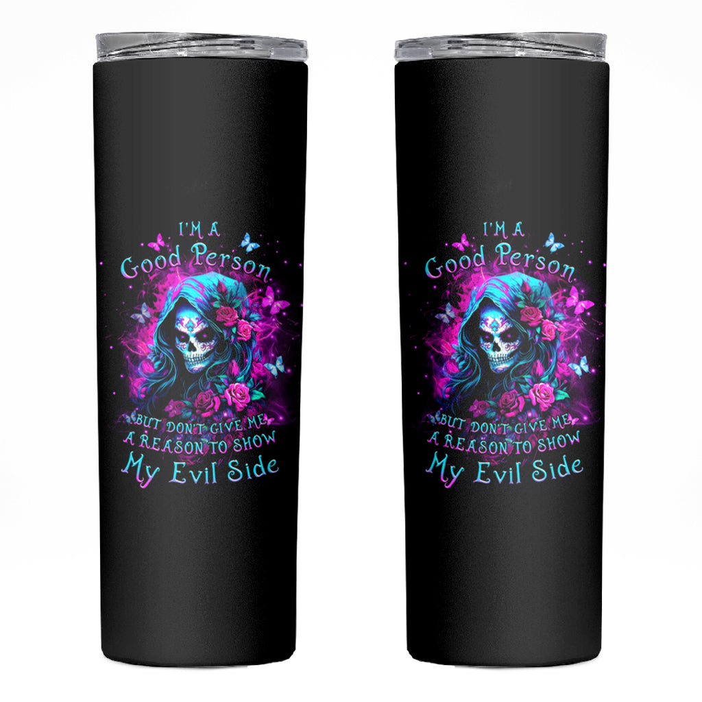 Witch Skull Skinny Tumbler I'm A Good Person But Don't Give Me A Reason To Show Evil Side