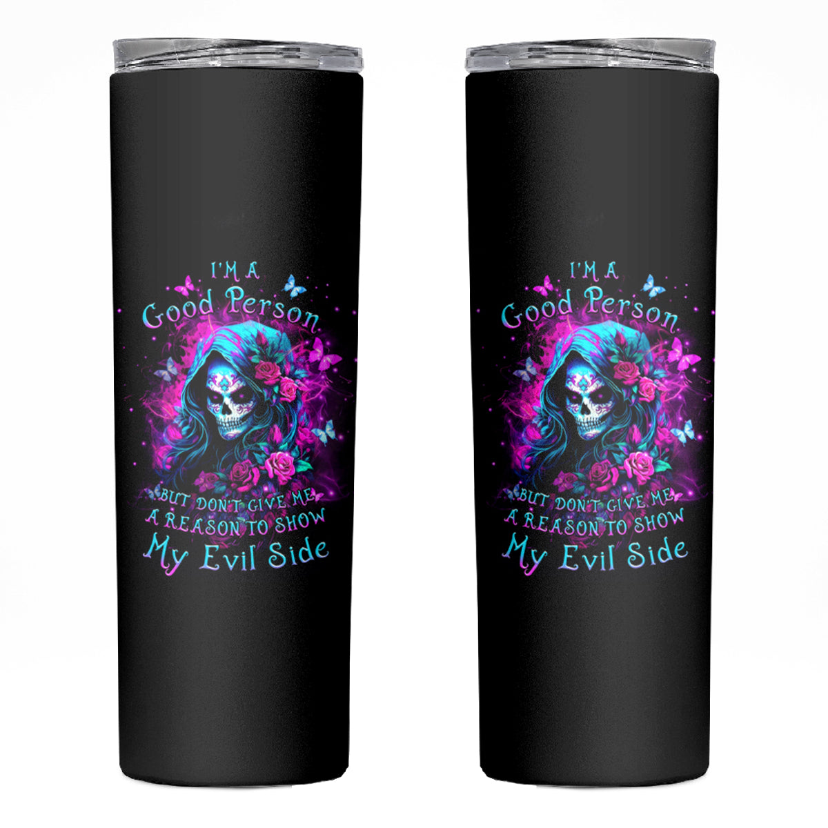 Witch Skull Skinny Tumbler I'm A Good Person But Don't Give Me A Reason To Show Evil Side