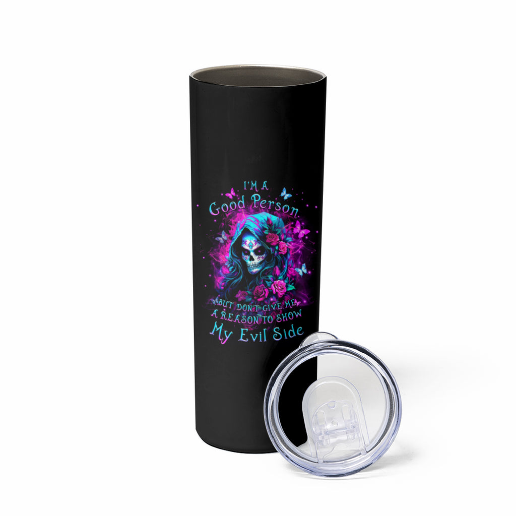 Witch Skull Skinny Tumbler I'm A Good Person But Don't Give Me A Reason To Show Evil Side