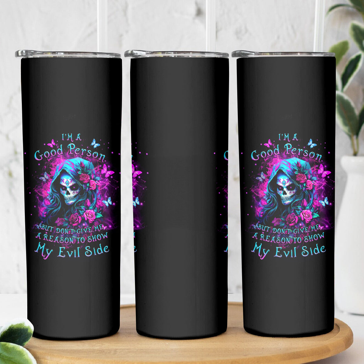 Witch Skull Skinny Tumbler I'm A Good Person But Don't Give Me A Reason To Show Evil Side