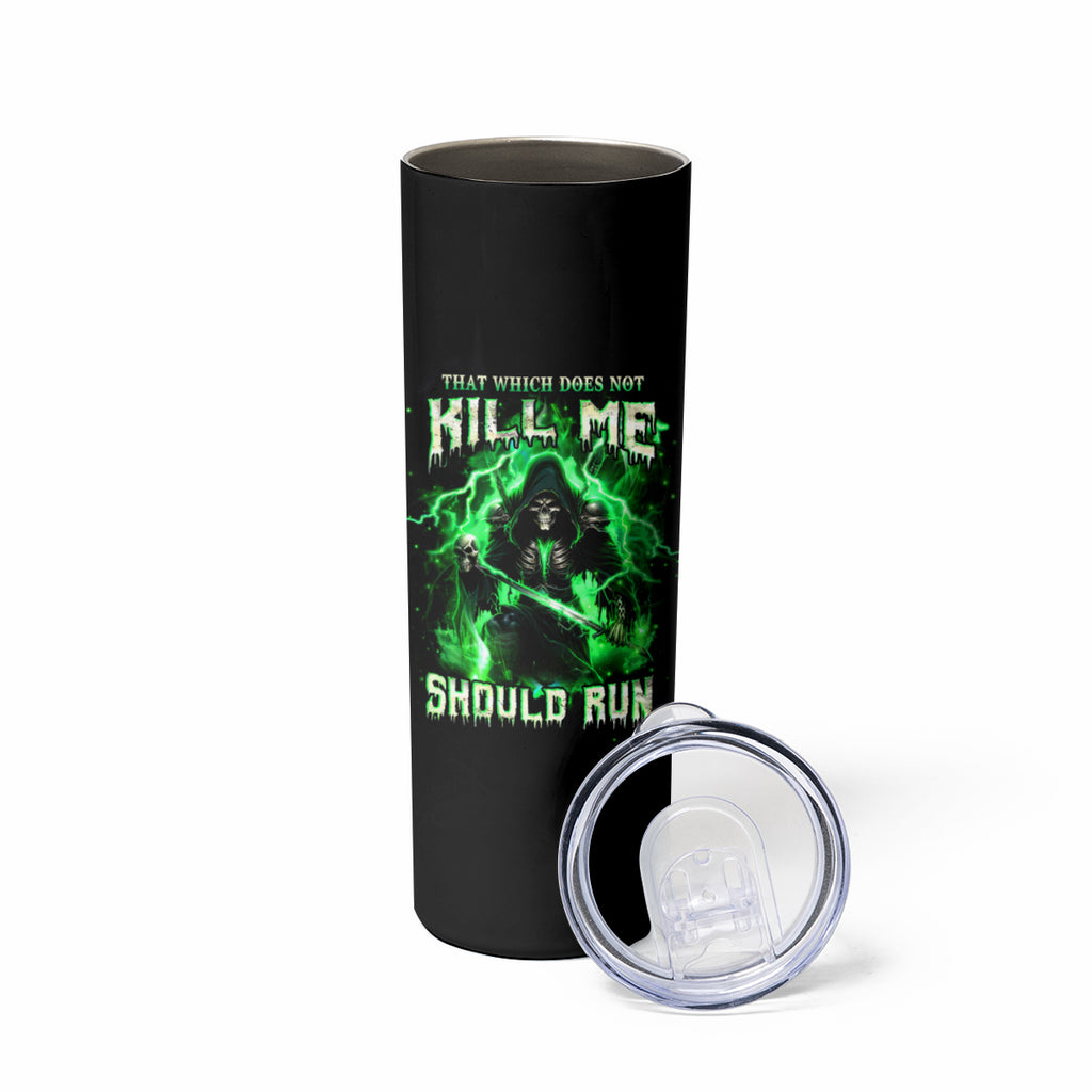Reaper Skull Skinny Tumbler That Which Does Not Kill Me Should Run