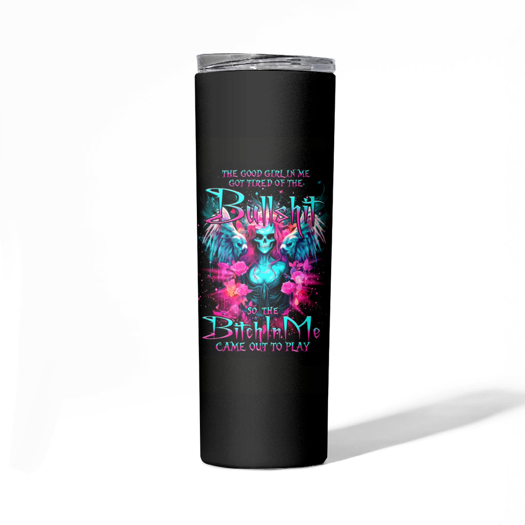 Witch Skull Skinny Tumbler The Good Girl In Me Got Tired Of The Bullshit