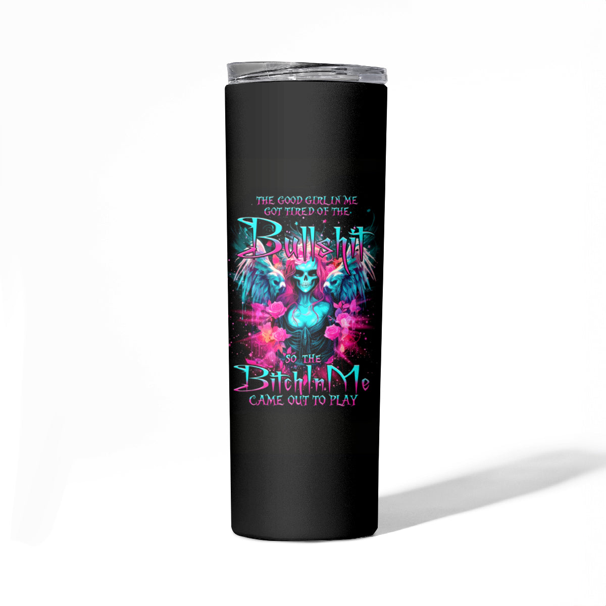 Witch Skull Skinny Tumbler The Good Girl In Me Got Tired Of The Bullshit