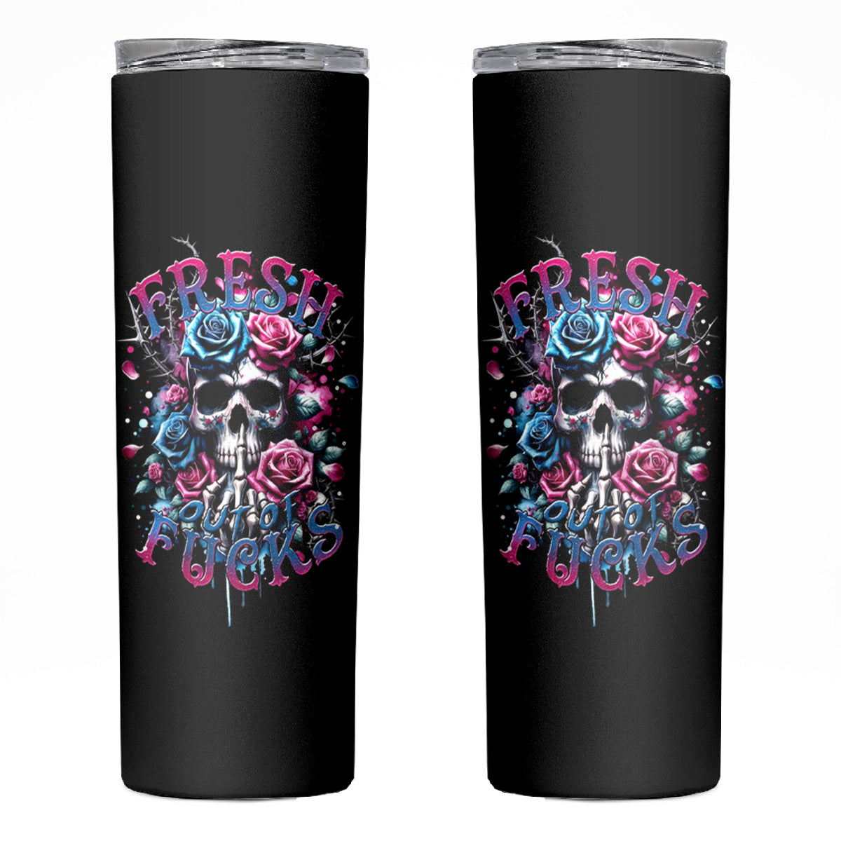 Rose Skull Skinny Tumbler Fresh Out Of Fucks