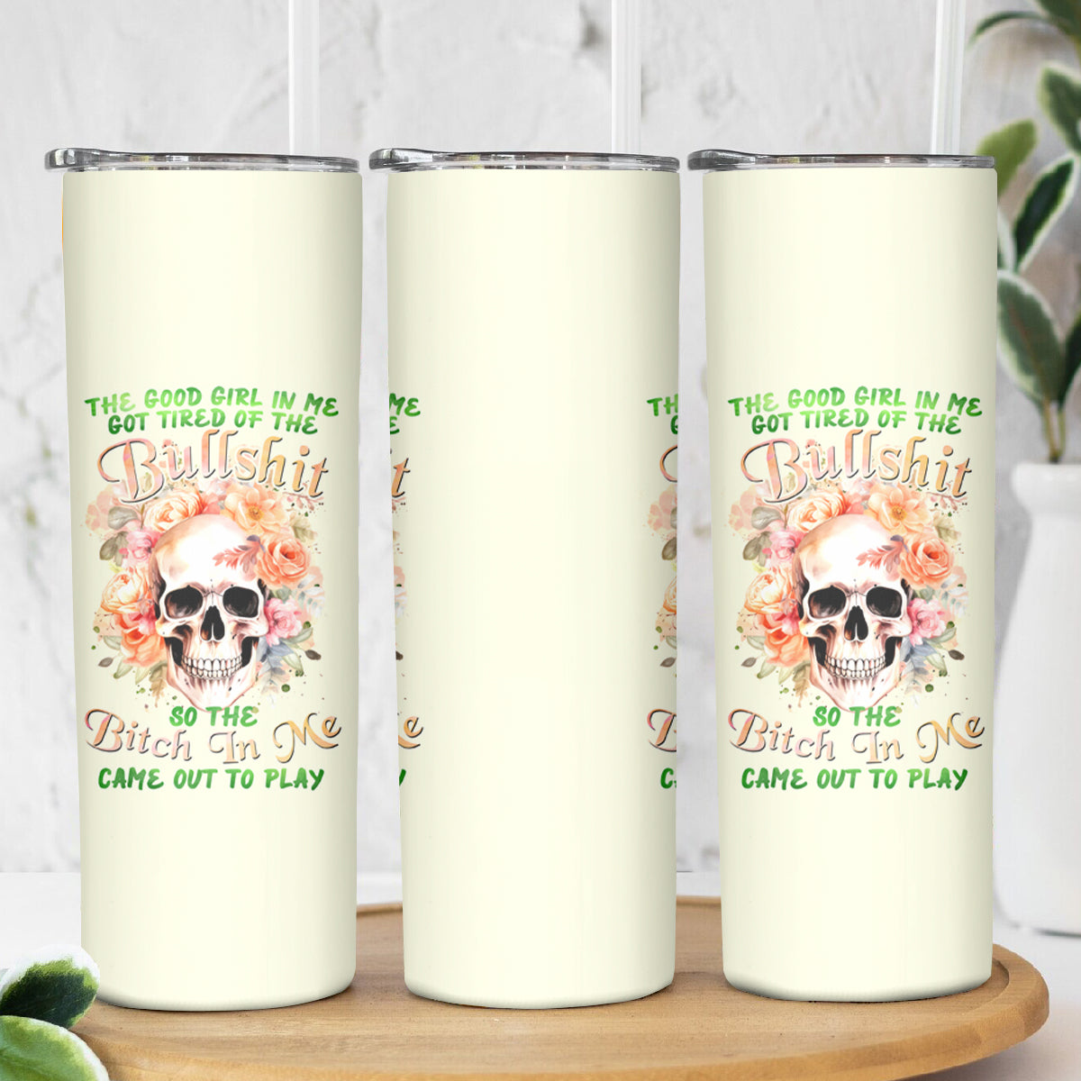 Rose Skull Skinny Tumbler The Good Girl In Me Got Tired Of The Bullshit