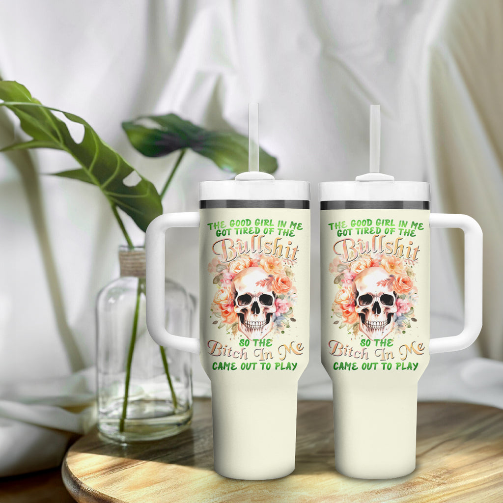 Rose Skull Tumbler With Handle The Good Girl In Me Got Tired Of The Bullshit
