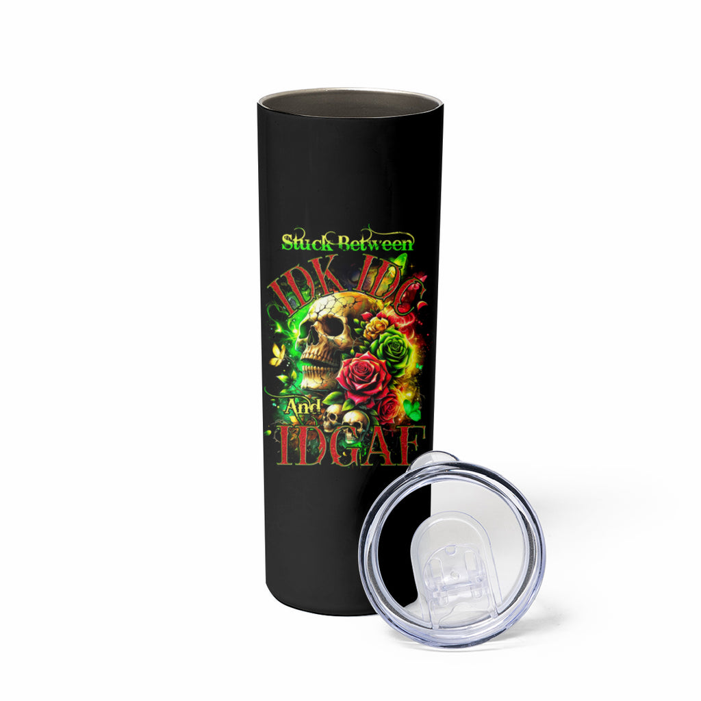 Rose Skull Skinny Tumbler Stuck Between IDK IDC