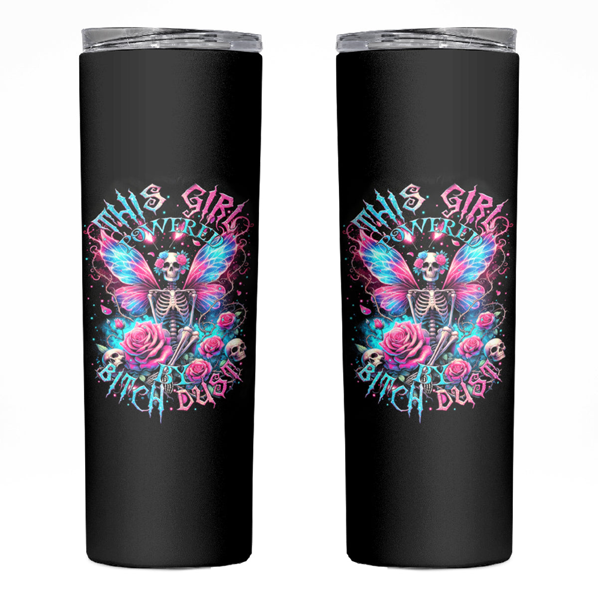 Fairy Skull Skinny Tumbler This Girl Powered By Bitch Dust
