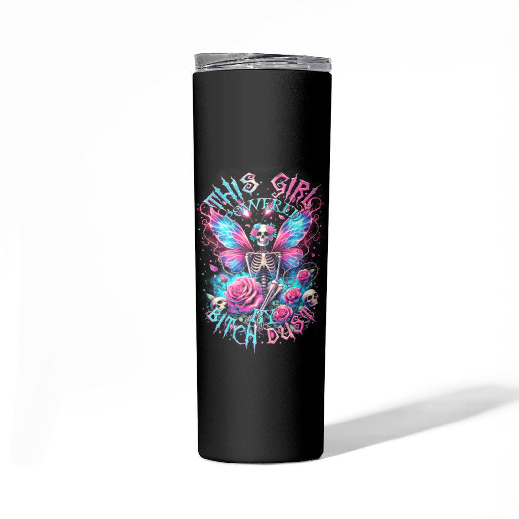 Fairy Skull Skinny Tumbler This Girl Powered By Bitch Dust