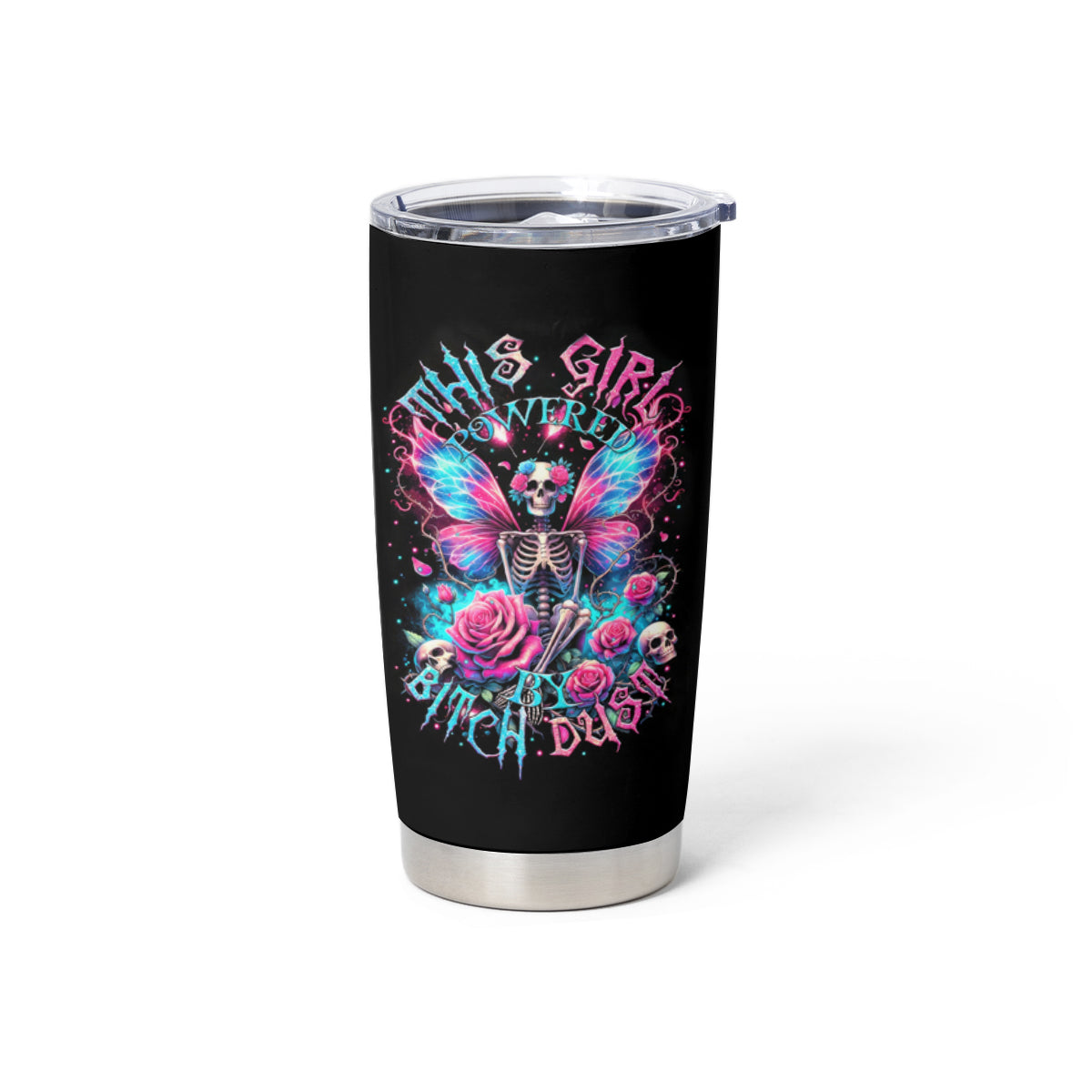 Fairy Skull Tumbler Cup This Girl Powered By Bitch Dust