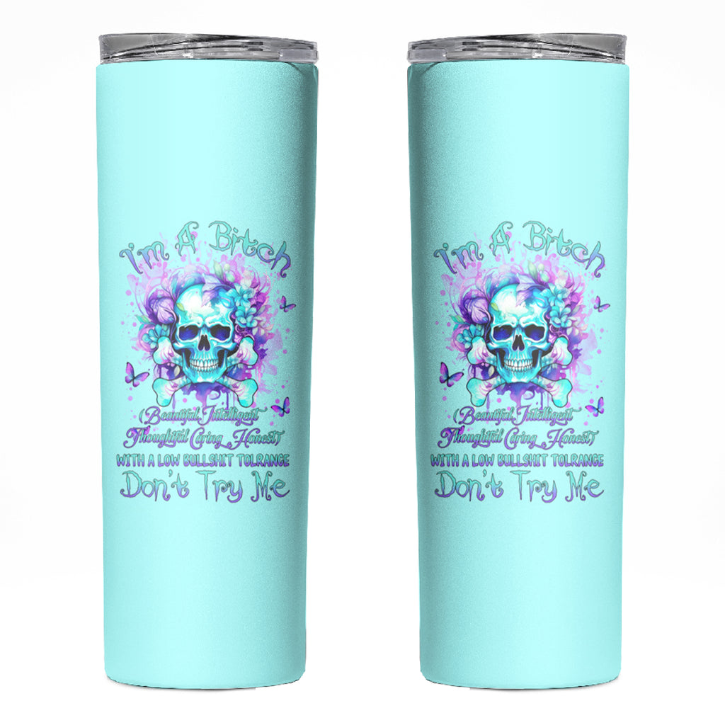 Flower Skull Skinny Tumbler I'm A Bitch With A Low Bullshiit Tolrange Don't Try Me
