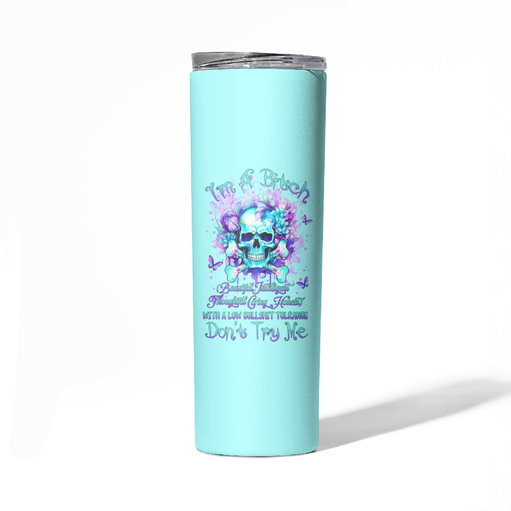 Flower Skull Skinny Tumbler I'm A Bitch With A Low Bullshiit Tolrange Don't Try Me
