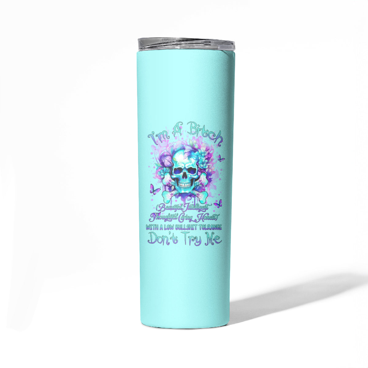 Flower Skull Skinny Tumbler I'm A Bitch With A Low Bullshiit Tolrange Don't Try Me