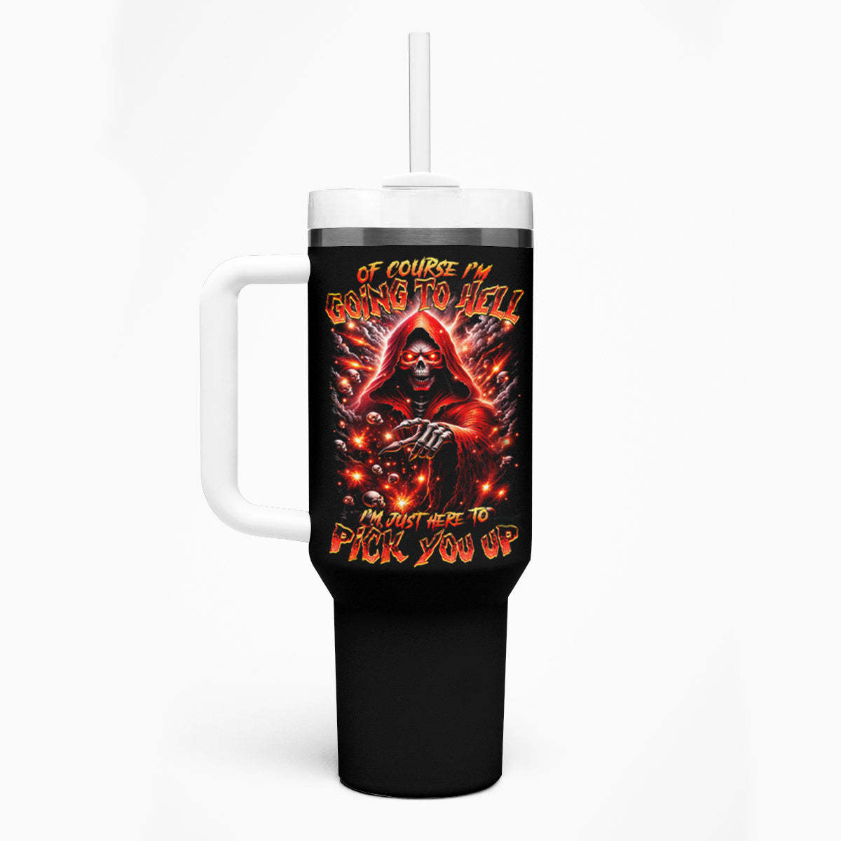 Flame Skull Tumbler With Handle Of Course I'm Going To Hell Just Pick You Up