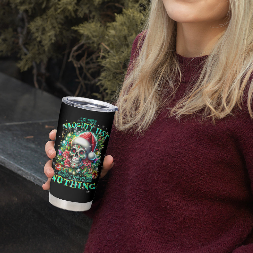 Christmas Skull Tumbler Cup On The Naughty List I Regret Nothing