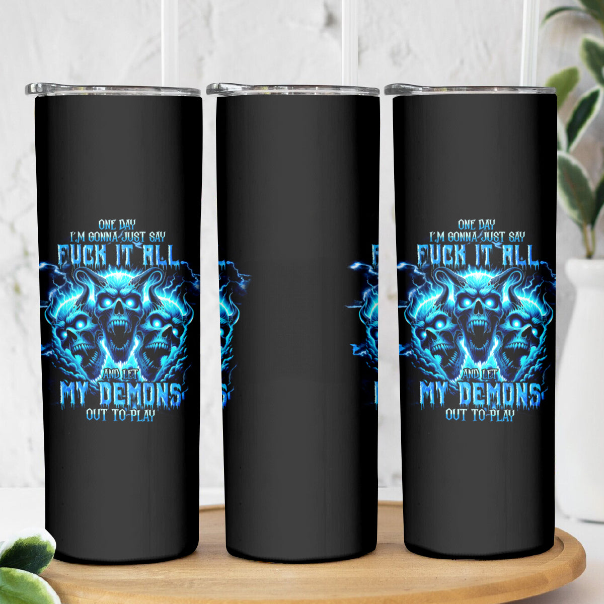Demon Skull Skinny Tumbler One Day I Gonna Say Fuck It All