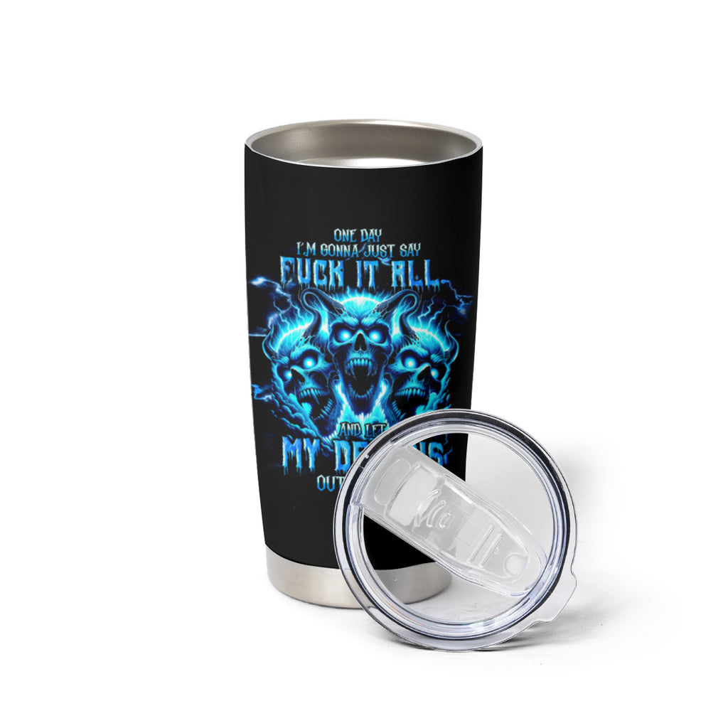 Demon Skull Tumbler Cup One Day I Gonna Say Fuck It All