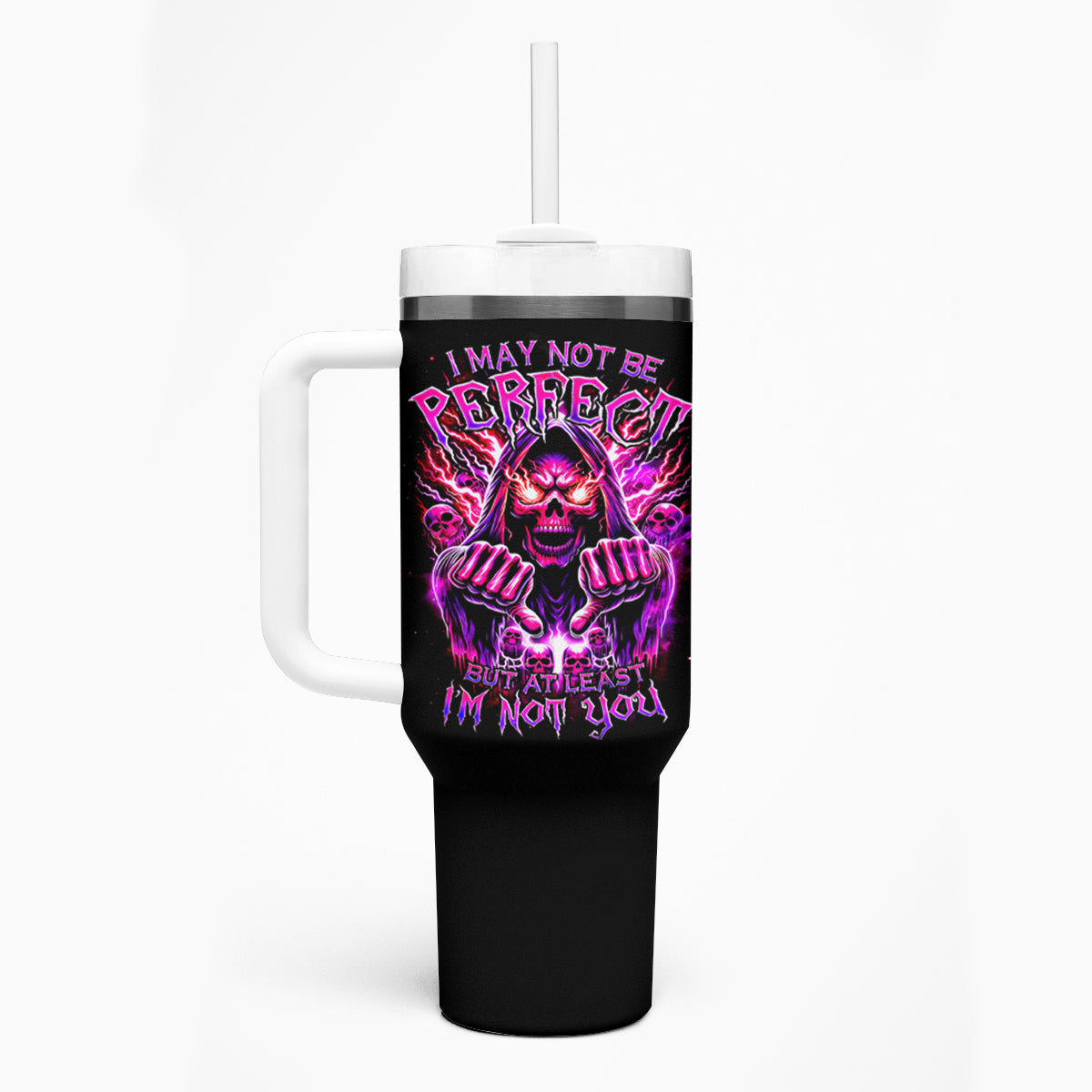 Thunder Skull Tumbler With Handle I May Be Not Perfect But At Least I'm Not You