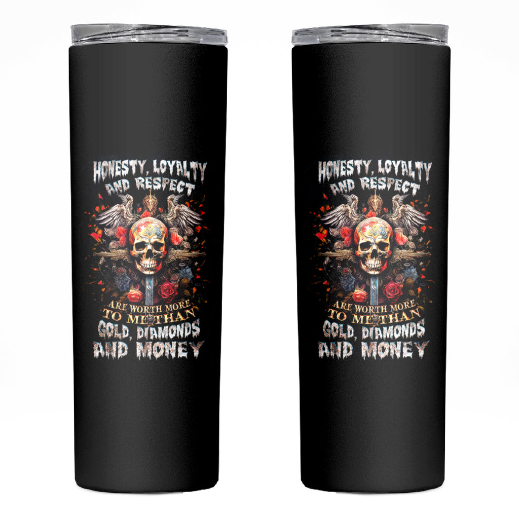 Cross Skull Skinny Tumbler Honesty Loyalty And Respect Worth More Than Gold, Diamond