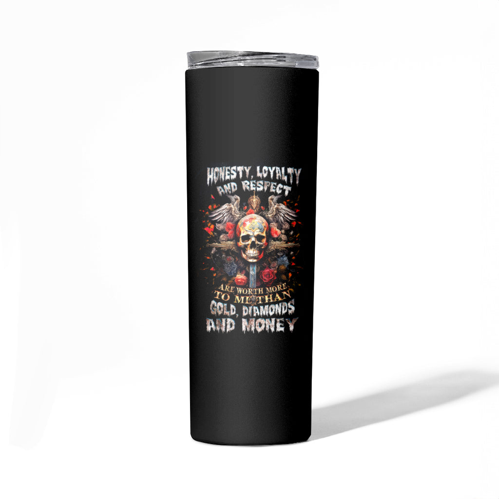 Cross Skull Skinny Tumbler Honesty Loyalty And Respect Worth More Than Gold, Diamond