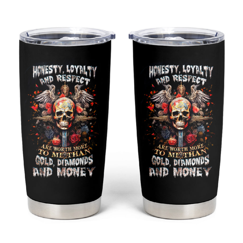 Cross Skull Tumbler Cup Honesty Loyalty And Respect Worth More Than Gold, Diamond