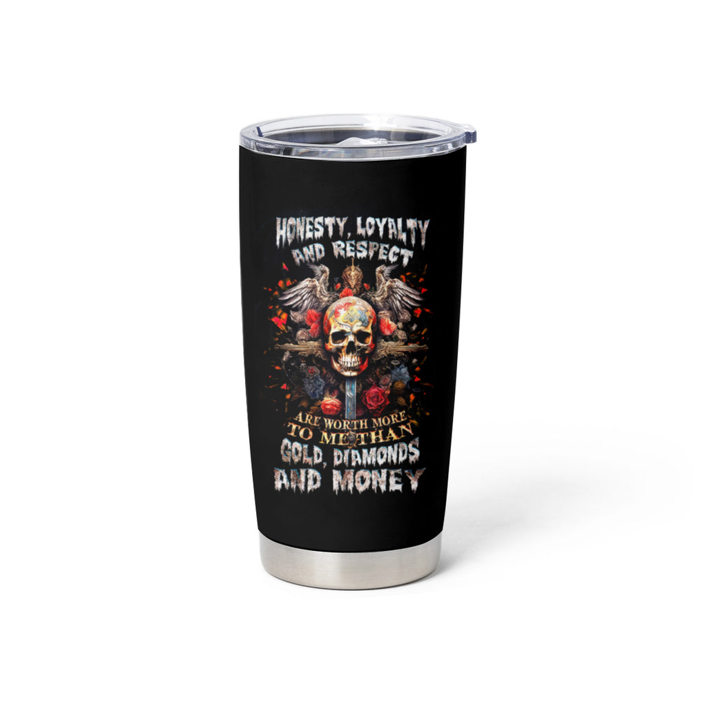 Cross Skull Tumbler Cup Honesty Loyalty And Respect Worth More Than Gold, Diamond