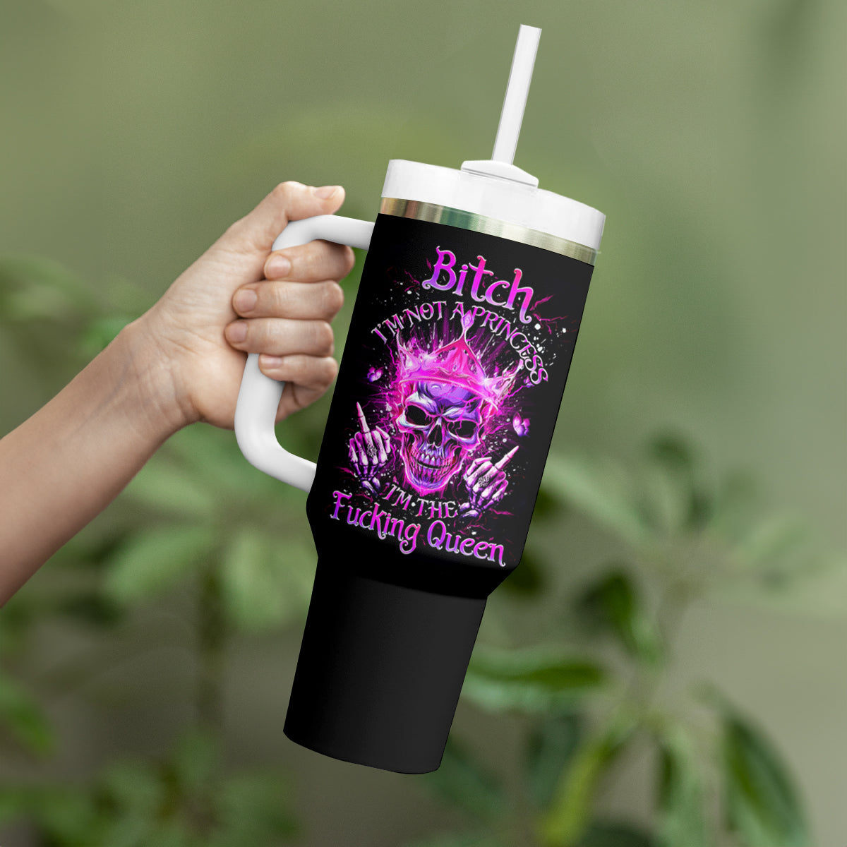 Queen Skull Tumbler With Handle Bitch I'm Not A Princess I'm The Fucking Queen
