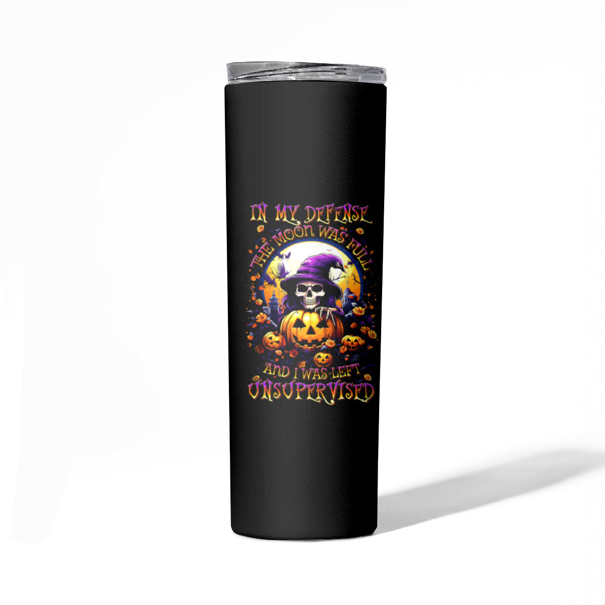 Pumpkin Witch Skull Skinny Tumbler In My Defense The Moon Was Full And I Was Left Unsupervided