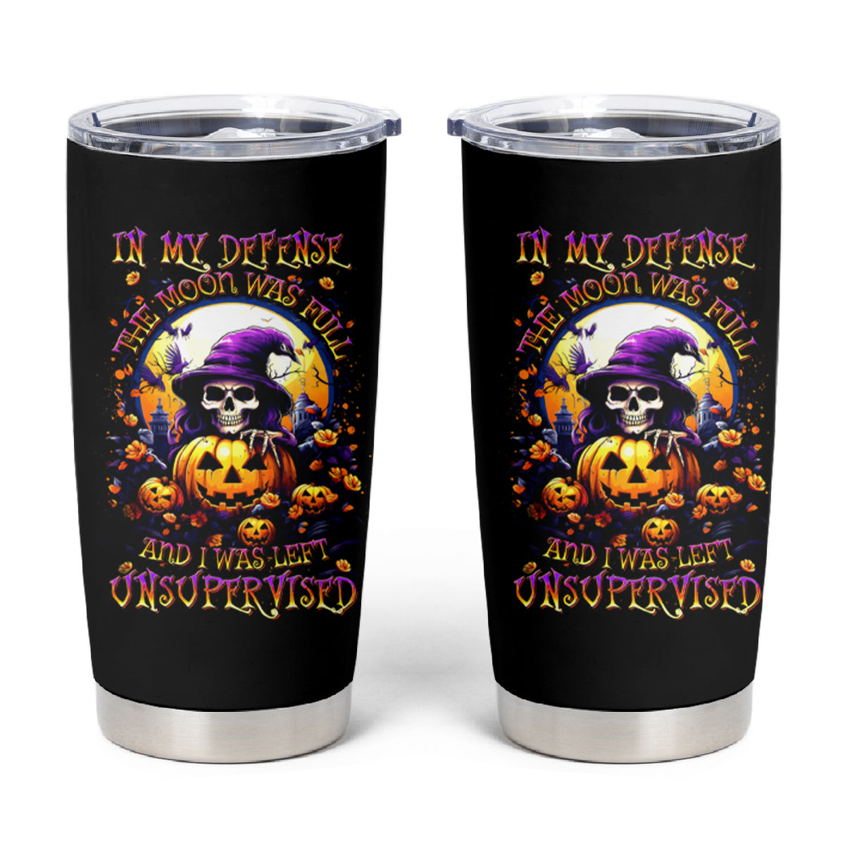 Pumpkin Witch Skull Tumbler Cup In My Defense The Moon Was Full And I Was Left Unsupervided