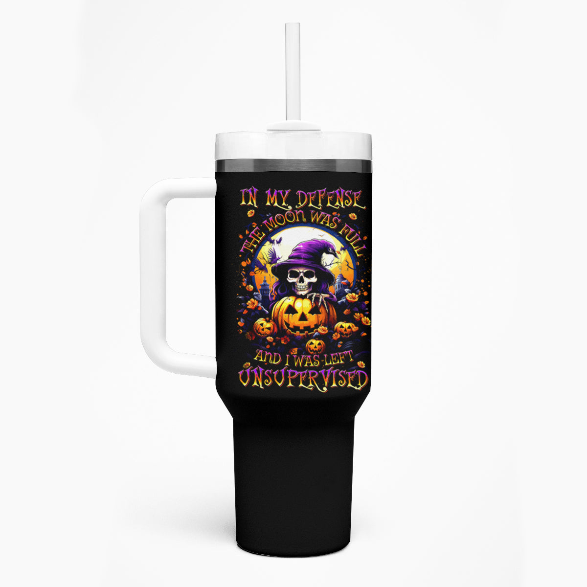 Pumpkin Witch Skull Tumbler With Handle In My Defense The Moon Was Full And I Was Left Unsupervided