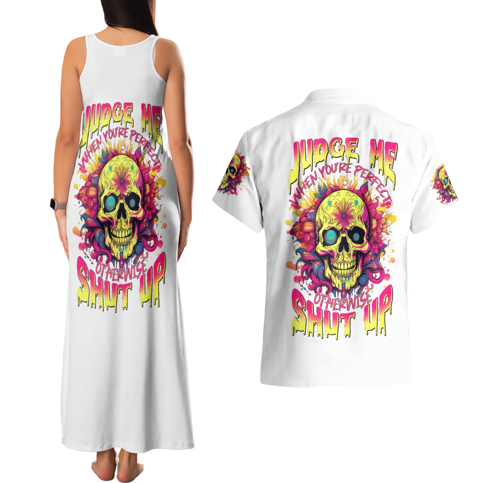 Flower Skull Couples Matching Tank Maxi Dress and Hawaiian Shirt Judge Me When You're Perfect Otherwise Shut Up
