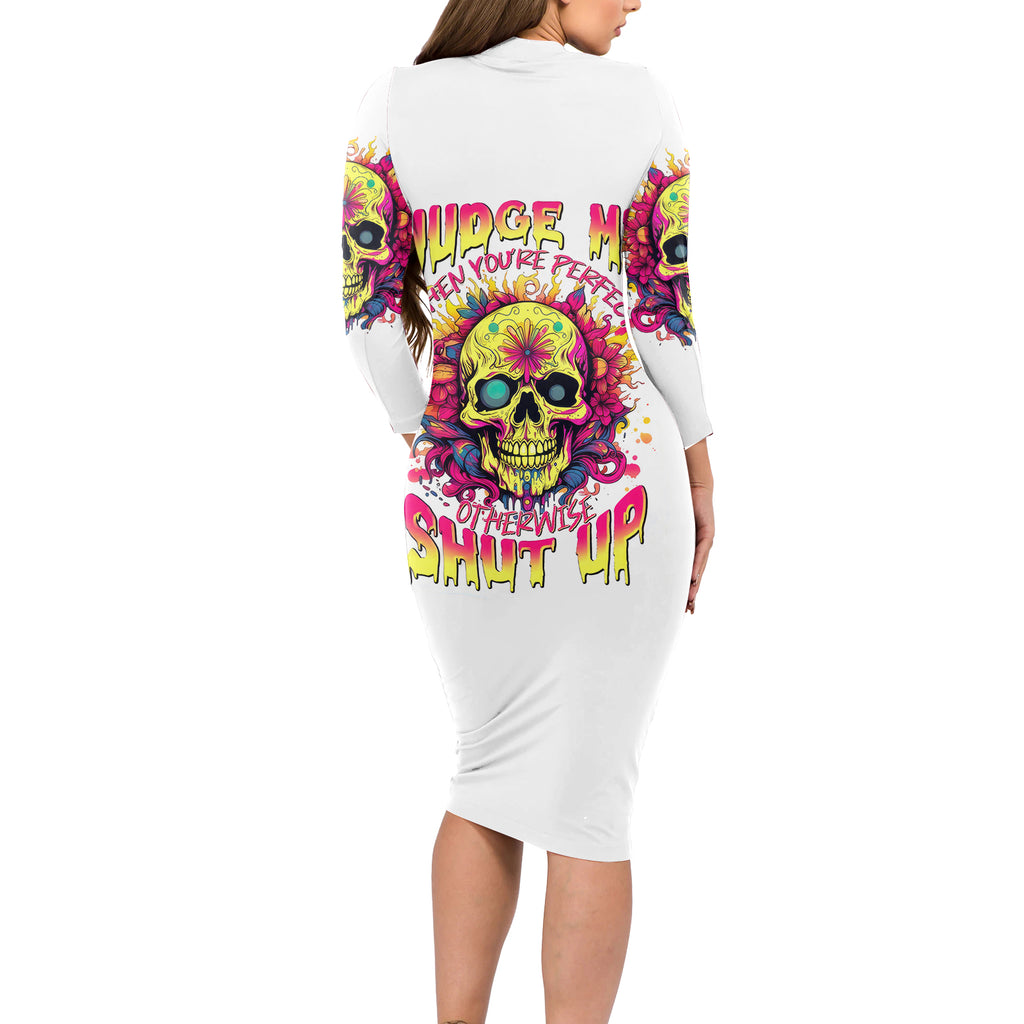 Flower Skull Long Sleeve Bodycon Dress Judge Me When You're Perfect Otherwise Shut Up