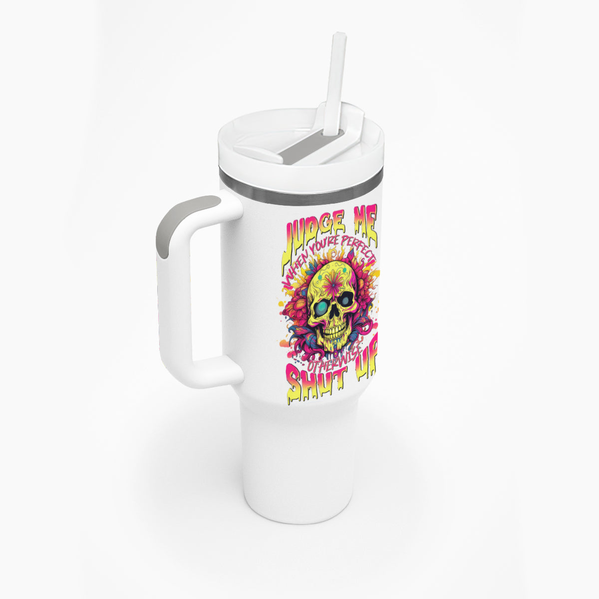 Flower Skull Tumbler With Handle Judge Me When You're Perfect Otherwise Shut Up