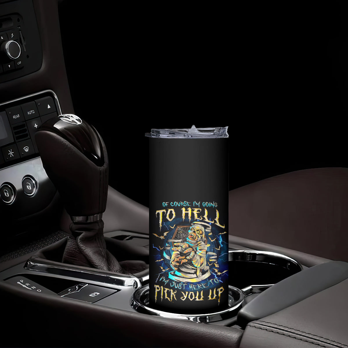 Mummy Skull Skinny Tumbler I'm Going To Hell to Pick You Up